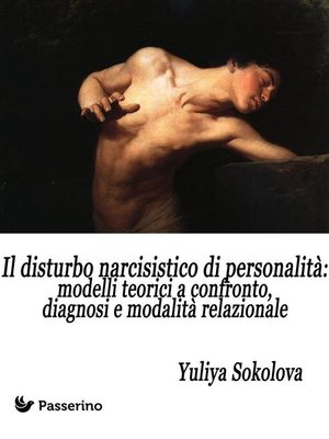 cover image of Il Disturbo Narcisistico di Personalità--modelli teorici a confronto, diagnosi e modalità relazionale